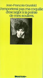 Télécharger le livre :  J'emporterai pas ma coquille d'escargot à la pointe de mes souliers