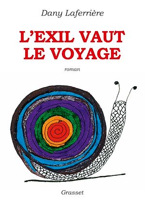 L'exil vaut le voyage | Laferrière, Dany (1953-....). Auteur