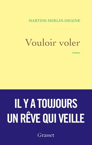 Vouloir voler | Merlin-Dhaine, Martine (1952-....). Auteur