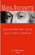 Download this eBook Marie-Antoinette racontée par ceux qui l'ont connue