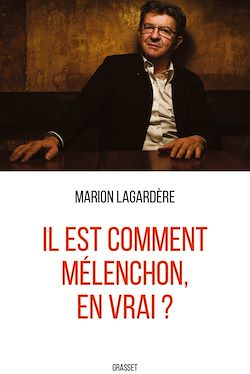 Télécharger le livre :  Il est comment Mélenchon, en vrai ?