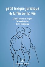 Télécharger le livre :  Petit lexique juridique de fin de (la) vie