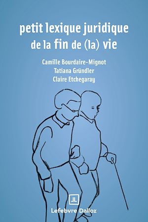 Téléchargez le livre :  Petit lexique juridique de fin de (la) vie