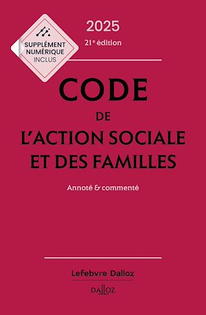 Téléchargez le livre :  Code de l'action sociale et des familles 2025 21ed - Annoté et commenté