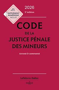 Télécharger le livre : Code de la justice pénale des mineurs 2026 5ed - Annoté & commenté