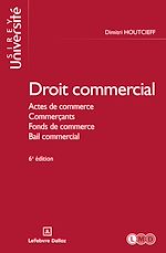 Télécharger le livre :  Droit commercial 6ed - Actes de commerce, Commerçants, Fonds de commerce, Bail commercial