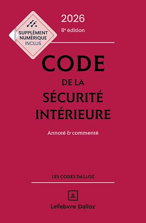 Téléchargez le livre :  Code de la sécurité intérieure 2026 8ed - Annoté et commenté