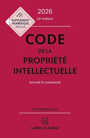 Téléchargez le livre :  Code de la propriété intellectuelle 2026 26ed - Annoté et commenté
