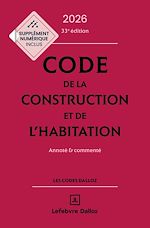 Télécharger le livre :  Code de la construction et de l'habitation 2026 33ed - Annoté et commenté