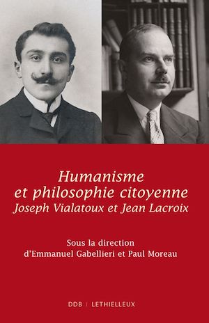 HUMANISME ET PHILOSOPHIE CITOYENNE - JEAN LACROIX, JOSEPH VIALATOUX