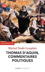 Download this eBook Thomas d'Aquin, commentaires politiques