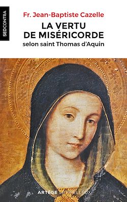 Télécharger le livre :  La vertu de miséricorde selon saint Thomas d'Aquin