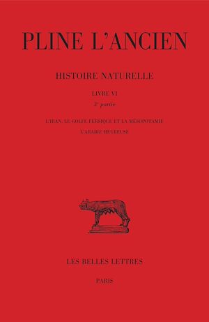 Téléchargez le livre :  Histoire naturelle Livre VI 3e partie : L'Iran, le Golfe Persique et la Mésopotamie, l'Arabie heureuse