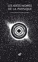 Télécharger le livre :  Les Idées noires de la physique
