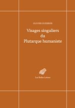 Télécharger le livre :  Visages singuliers du Plutarque humaniste