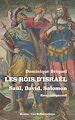 Télécharger le livre :  Les Rois d'Israël. Saül, David, Salomon