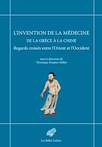 Télécharger le livre :  L'Invention de la médecine de la Grèce à la Chine