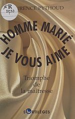 Télécharger le livre :  Homme marié, je vous aime : triomphe de la maîtresse