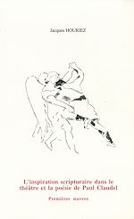 Télécharger le livre :  L'inspiration scripturaire dans le théâtre et la poésie de Paul Claudel