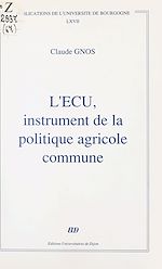 Télécharger le livre :  L'Écu, instrument de la politique agricole commune