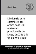 Télécharger le livre :  L'industrie et le commerce des armes dans les anciennes principautés de Liège, du XIIIe à la fin du XVe siècle