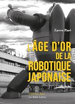 Télécharger le livre :  L'Âge d'or de la robotique japonaise