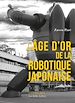 Télécharger le livre :  L'Âge d'or de la robotique japonaise