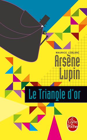 LE TRIANGLE D'OR - ARSENE LUPIN