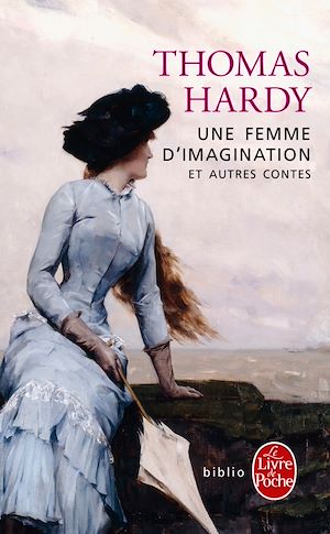 Une femme d'imagination et autres contes | Hardy, Thomas. Auteur