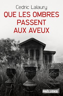 Télécharger le livre :  Que les ombres passent aux aveux