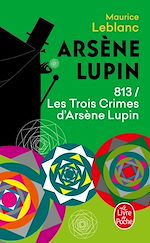 Télécharger le livre :  813 les trois crimes d'Arsène Lupin