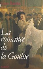 Télécharger le livre :  La Romance de la Goulue
