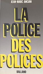 Télécharger le livre :  La police des polices