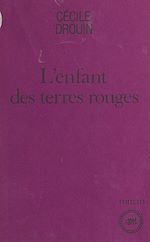 Télécharger le livre :  L'enfant des terres rouges