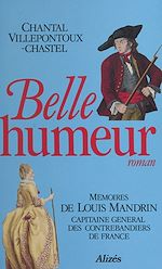Télécharger le livre :  Belle humeur : mémoires de Louis Mandrin, capitaine général des contrebandiers de France