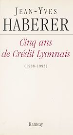 Télécharger le livre :  Cinq ans de Crédit Lyonnais (1988-1993)