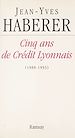 Télécharger le livre :  Cinq ans de Crédit Lyonnais (1988-1993)