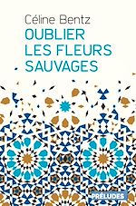 Télécharger le livre :  Oublier les fleurs sauvages