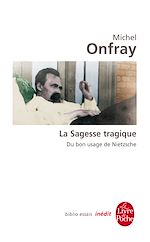 Télécharger le livre :  La Sagesse tragique. Du bon usage de Nietzsche