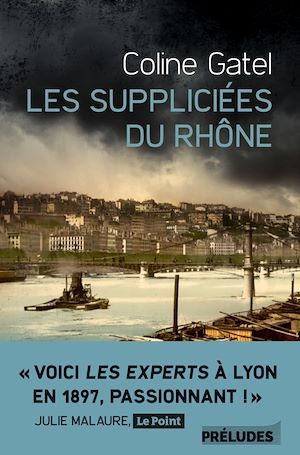 Les Suppliciées du Rhône | Gatel, Coline. Auteur