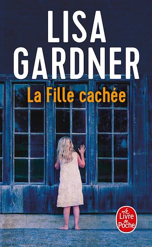 La Fille cachée | Gardner, Lisa. Auteur