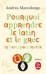 Télécharger le livre :  Pourquoi étudier le latin et le grec (n') est (pas) inutile