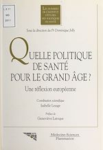 Télécharger le livre :  Quelle politique de santé pour le grand âge ? : une réflexion européenne