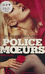 Télécharger le livre :  Police des mœurs : Le Vampire des Antilles