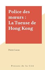 Télécharger le livre :  Police des mœurs : La Tueuse de Hong Kong