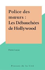 Télécharger le livre :  Police des mœurs : Les Débauchées de Hollywood