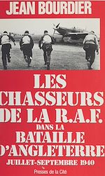 Télécharger le livre :  Les Chasseurs de la R.A.F. dans la Bataille d'Angleterre (juillet-septembre 1940)