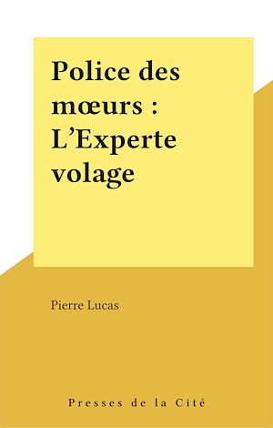 Téléchargez le livre :  Police des mœurs : L'Experte volage