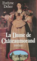 Télécharger le livre :  La Dame de Châteaumorand