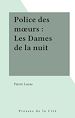 Télécharger le livre :  Police des mœurs : Les Dames de la nuit